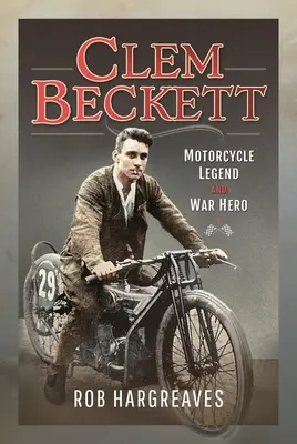 Clem Beckett: legenda motocykli i bohater wojenny - Clem Beckett: Motorcycle Legend and War Hero