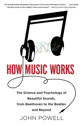 Jak działa muzyka: Nauka i psychologia pięknych dźwięków, od Beethovena do Beatlesów i nie tylko [z płytą CD (audio)] - How Music Works: The Science and Psychology of Beautiful Sounds, from Beethoven to the Beatles and Beyond [With CD (Audio)]