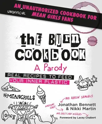 The Burn Cookbook: Nieoficjalna nieautoryzowana książka kucharska dla fanów Mean Girls - The Burn Cookbook: An Unofficial Unauthorized Cookbook for Mean Girls Fans