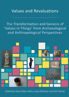 Wartości i przewartościowania: Transformacja i geneza „wartości w rzeczach” z perspektywy archeologicznej i antropologicznej - Values and Revaluations: The Transformation and Genesis of 'Values in Things' from Archaeological and Anthropological Perspectives