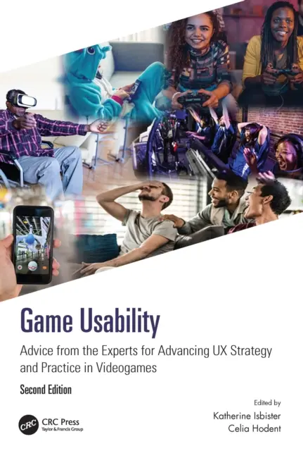 Użyteczność w grach: Porady ekspertów dotyczące rozwoju strategii i praktyki UX w grach wideo - Game Usability: Advice from the Experts for Advancing UX Strategy and Practice in Videogames