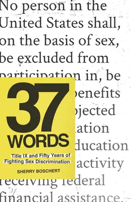 37 słów: Tytuł IX i pięćdziesiąt lat walki z dyskryminacją ze względu na płeć - 37 Words: Title IX and Fifty Years of Fighting Sex Discrimination