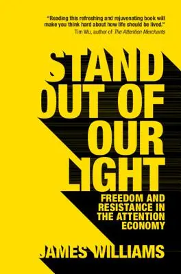 Stań poza naszym światłem: Wolność i opór w ekonomii uwagi - Stand Out of Our Light: Freedom and Resistance in the Attention Economy