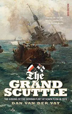 The Grand Scuttle: Zatopienie niemieckiej floty w Scapa Flow w 1919 roku - The Grand Scuttle: The Sinking of the German Fleet at Scapa Flow in 1919
