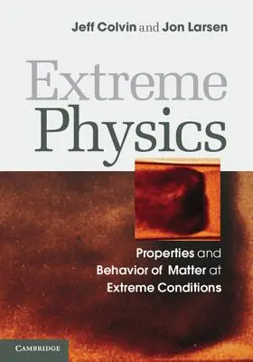 Fizyka ekstremalna: Właściwości i zachowanie materii w ekstremalnych warunkach - Extreme Physics: Properties and Behavior of Matter at Extreme Conditions