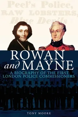 Rowan i Mayne: Biografia pierwszych komisarzy policji - Rowan and Mayne: A Biography of the First Police Commissioners