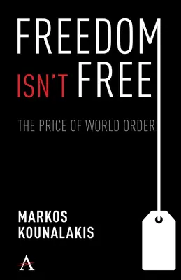 Wolność nie jest wolna: konflikty i koszty dla porządku światowego i interesów narodowych - Freedom Isn't Free: The Conflicts and Costs for World Order and National Interests