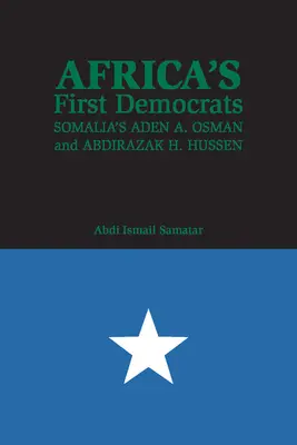 Pierwsi demokraci w Afryce: Aden A. Osman i Abdirazak H. Hussen z Somalii - Africa's First Democrats: Somalia's Aden A. Osman and Abdirazak H. Hussen