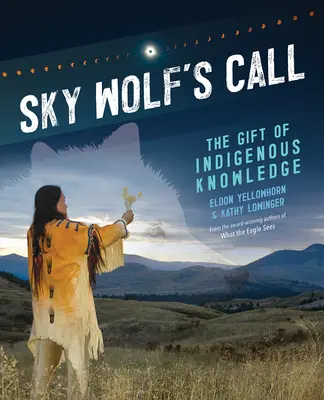 Sky Wolf's Call: Dar rdzennej wiedzy - Sky Wolf's Call: The Gift of Indigenous Knowledge