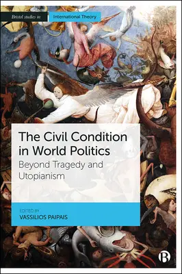 Stan cywilny w polityce światowej: Poza tragedią i utopią - The Civil Condition in World Politics: Beyond Tragedy and Utopianism