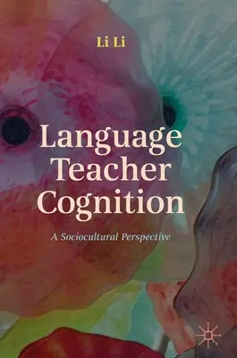 Poznanie nauczyciela języka: Perspektywa społeczno-kulturowa - Language Teacher Cognition: A Sociocultural Perspective