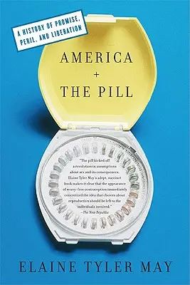 Ameryka i pigułka: Historia obietnicy, niebezpieczeństwa i wyzwolenia - America and the Pill: A History of Promise, Peril, and Liberation