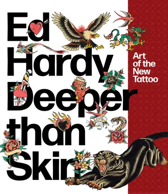 Ed Hardy: Głębiej niż skóra: Sztuka nowego tatuażu - Ed Hardy: Deeper Than Skin: Art of the New Tattoo