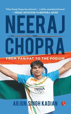 Neeraj Chopra: Od Panipat do podium: Od Panipat do podium - Neeraj Chopra: From Panipat to the Podium: From Panipat to the Podium