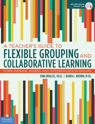 Przewodnik nauczyciela po elastycznym grupowaniu i wspólnym uczeniu się: Twórz, zarządzaj, oceniaj i różnicuj w grupach - A Teacher's Guide to Flexible Grouping and Collaborative Learning: Form, Manage, Assess, and Differentiate in Groups