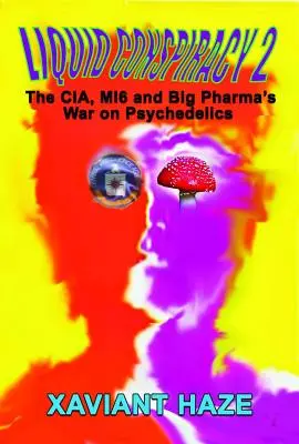 Liquid Conspiracy 2: Wojna Cia, Mi5 i Big Pharma z psychodelikami - Liquid Conspiracy 2: The Cia, Mi5 and Big Pharma's War on Psychedelics