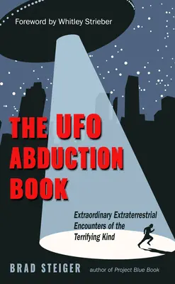 Księga uprowadzeń przez UFO: Niezwykłe pozaziemskie spotkania przerażającego rodzaju - The UFO Abduction Book: Extraordinary Extraterrestrial Encounters of the Terrifying Kind