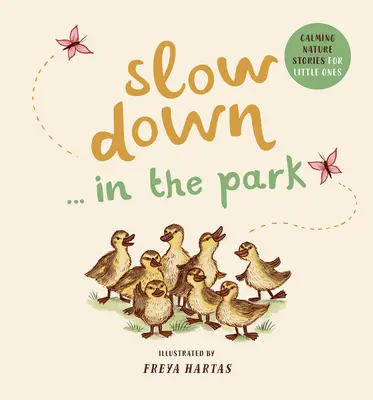 Zwolnij... w parku: Uspokajające opowieści przyrodnicze dla najmłodszych - Slow Down . . . in the Park: Calming Nature Stories for Little Ones