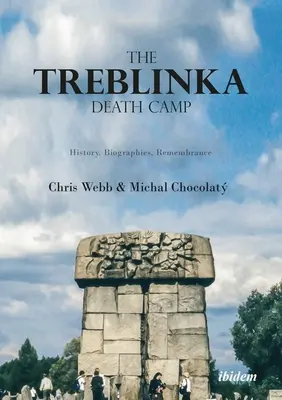 Obóz zagłady w Treblince: historia, biografie, pamięć - The Treblinka Death Camp: History, Biographies, Remembrance