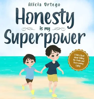 Szczerość jest moją supermocą: Książka dla dzieci o mówieniu prawdy i przezwyciężaniu kłamstwa - Honesty is my Superpower: A Kid's Book about Telling the Truth and Overcoming Lying