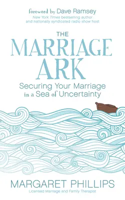 Arka małżeństwa: zabezpieczenie małżeństwa w morzu niepewności - The Marriage Ark: Securing Your Marriage in a Sea of Uncertainty