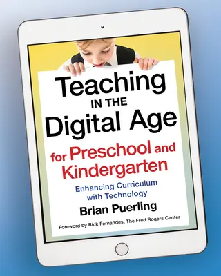 Nauczanie w erze cyfrowej dla przedszkoli i zerówek: Ulepszanie programu nauczania za pomocą technologii - Teaching in the Digital Age for Preschool and Kindergarten: Enhancing Curriculum with Technology