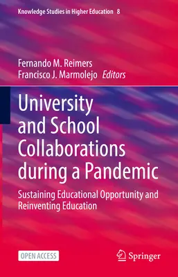 Współpraca uniwersytetów i szkół podczas pandemii: Podtrzymywanie możliwości edukacyjnych i odkrywanie edukacji na nowo - University and School Collaborations During a Pandemic: Sustaining Educational Opportunity and Reinventing Education