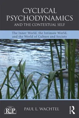 Cykliczna psychodynamika i kontekstualne ja: świat wewnętrzny, świat intymny oraz świat kultury i społeczeństwa - Cyclical Psychodynamics and the Contextual Self: The Inner World, the Intimate World, and the World of Culture and Society