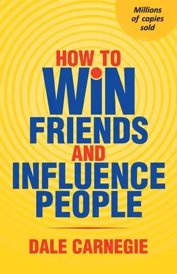 Jak zdobyć przyjaciół i wpływać na ludzi - How To Win Friends And Influence People