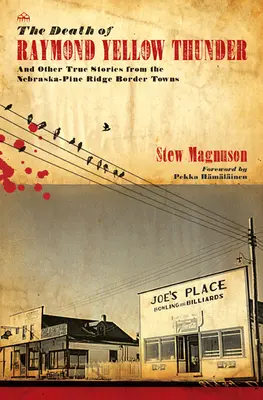 Śmierć Raymonda Żółtego Grzmotu: I inne prawdziwe historie z miast granicznych Nebraska-Pine Ridge - The Death of Raymond Yellow Thunder: And Other True Stories from the Nebraska-Pine Ridge Border Towns