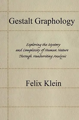 Grafologia Gestalt: Odkrywanie tajemnicy i złożoności ludzkiej natury poprzez analizę pisma ręcznego - Gestalt Graphology: Exploring the Mystery and Complexity of Human Nature Through Handwriting Analysis