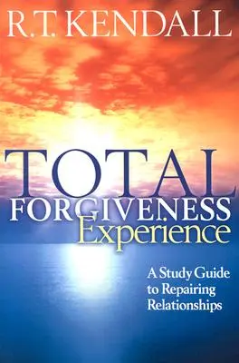 Doświadczenie całkowitego przebaczenia: Przewodnik do naprawy relacji - Total Forgiveness Experience: A Study Guide to Repairing Relationships