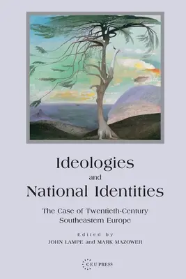 Ideologie i tożsamości narodowe: Przypadek dwudziestowiecznej Europy Południowo-Wschodniej - Ideologies and National Identities: The Case of Twentieth-Century Southeastern Europe