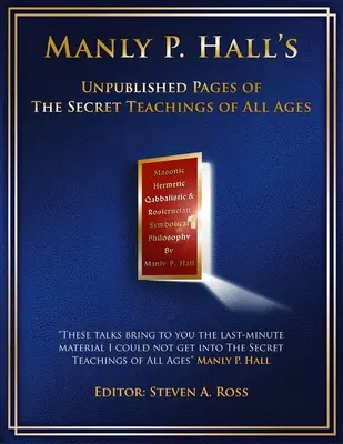 Manly P. Hall Niepublikowane strony Sekretnych nauk wszystkich wieków - Manly P. Hall Unpublished Pages of The Secret Teachings pf All Ages