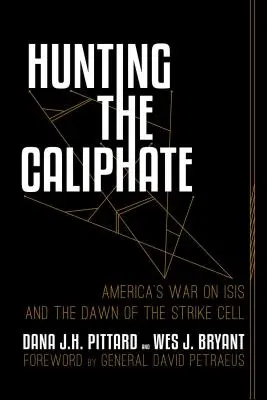 Polowanie na kalifat: Amerykańska wojna z ISIS i świt komórek uderzeniowych - Hunting the Caliphate: America's War on ISIS and the Dawn of the Strike Cell