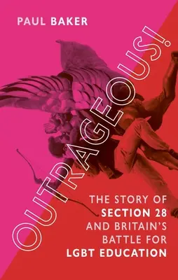 Outrageous!: Historia Sekcji 28 i brytyjskiej bitwy o edukację Lgbt - Outrageous!: The Story of Section 28 and Britain's Battle for Lgbt Education