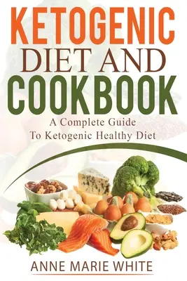 Dieta ketogeniczna i książka kucharska - Ketogenic Diet And Cookbook