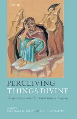 Postrzeganie rzeczy boskich: W kierunku konstruktywnego opisu percepcji duchowej - Perceiving Things Divine: Towards a Constructive Account of Spiritual Perception