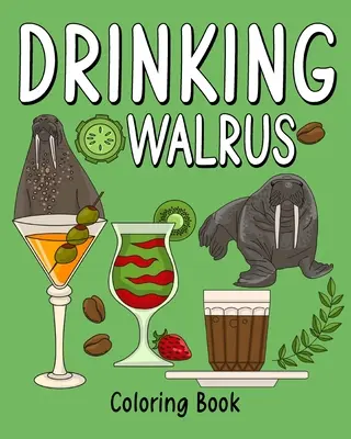 Kolorowanka z pijącym morsem - Drinking Walrus Coloring Book