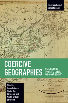 Geografie przymusu: Historyzacja mobilności, pracy i uwięzienia - Coercive Geographies: Historicizing Mobility, Labor and Confinement