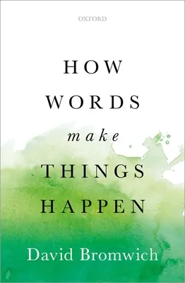 Jak słowa sprawiają, że rzeczy się dzieją - How Words Make Things Happen