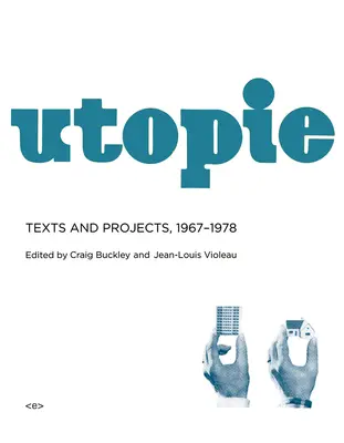 Utopie: Teksty i projekty, 1967-1978 - Utopie: Texts and Projects, 1967-1978