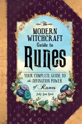 The Modern Witchcraft Guide to Runes: Twój kompletny przewodnik po wróżbiarskiej mocy run - The Modern Witchcraft Guide to Runes: Your Complete Guide to the Divination Power of Runes