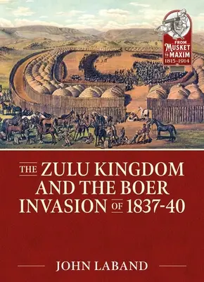 Królestwo Zulusów i inwazja Burów w latach 1837-1840 - The Zulu Kingdom and the Boer Invasion of 1837-1840