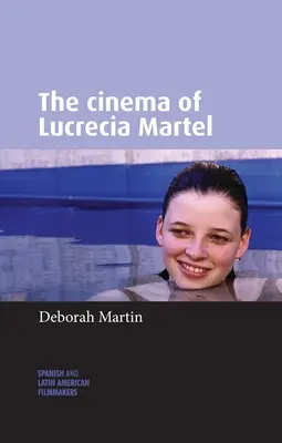 Kino Lucrecii Martel - The Cinema of Lucrecia Martel