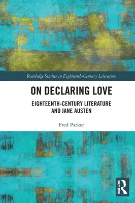 O deklarowaniu miłości: Literatura XVIII wieku i Jane Austen - On Declaring Love: Eighteenth-Century Literature and Jane Austen