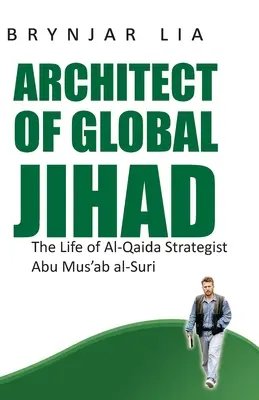 Architekt globalnego dżihadu: Życie stratega Al-Kaidy Abu Mus'ab Al-Suri - Architect of Global Jihad: The Life of Al-Qaida Strategist Abu Mus'ab Al-Suri