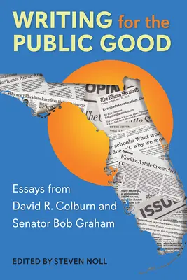 Pisanie dla dobra publicznego: Eseje Davida R. Colburna i senatora Boba Grahama - Writing for the Public Good: Essays from David R. Colburn and Senator Bob Graham