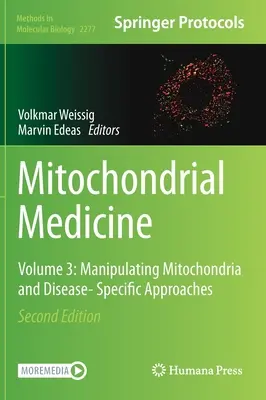 Medycyna mitochondrialna: Tom 3: Manipulowanie mitochondriami i podejścia specyficzne dla choroby - Mitochondrial Medicine: Volume 3: Manipulating Mitochondria and Disease- Specific Approaches
