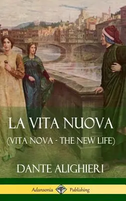 La Vita Nuova (Vita Nova - Nowe życie) (w twardej oprawie) - La Vita Nuova (Vita Nova - The New Life) (Hardcover)